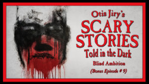 Blind Ambition – Scary Stories Told in the Dark