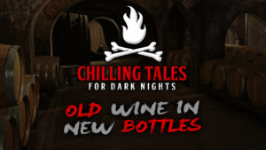 Old Wine in New Bottles – The Chilling Tales for Dark Nights Podcast