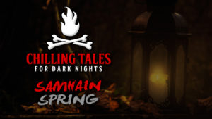 Samhain Spring – The Chilling Tales for Dark Nights Podcast