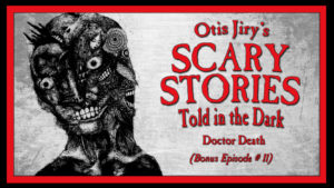 Doctor Death – Scary Stories Told in the Dark