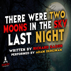 "There Were Two Moons in the Sky Last Night" by Richard Saxon (feat. Adam Dergiman)