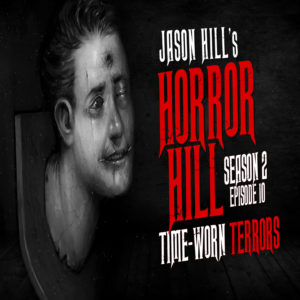 Horror Hill – Season 2, Episode 10 - "Time-Worn Terrors"