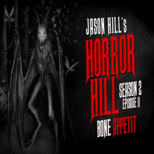 Horror Hill – Season 2, Episode 11 - "Bone Appetit"