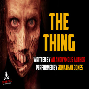 "The Thing" by an anonymous author (feat. Jonathan Jones)