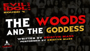 "The Woods and the Goddess" by Kristyn Mass - Performed by Kristyn Mass (Evil Idol 2019 Contestant # 13) (clone)