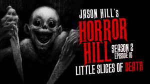 Little Slices of Death – Horror Hill