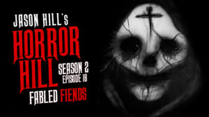 Fabled Fiends – Horror Hill