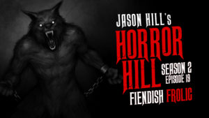 Fiendish Frolic – Horror Hill