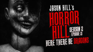 Here There be Dragons – Horror Hill