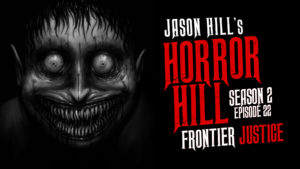 Frontier Justice – Horror Hill