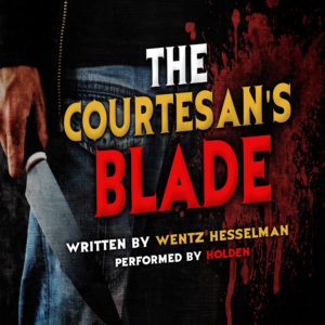 "The Cortesan's Blade" by Wentz Hesselman (feat. Holden)