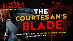 "The Cortesan's Blade" by Wentz Hesselman - Performed by Holden (Evil Idol 2020 Contestant #6)