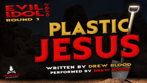 "Plastic Jesus" by Drew Blood - Performed by Drew Blood (Evil Idol 2020 Contestant #12)