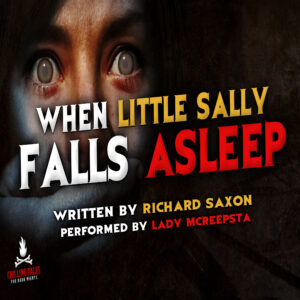 "When Little Sally Falls Asleep" by Richard Saxon (feat. Lady MCreepsta)