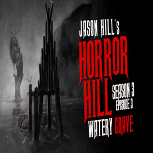 Horror Hill – Season 3, Episode 3 - "Watery Grave"