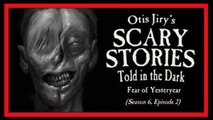 Fear of Yesteryear – Scary Stories Told in the Dark