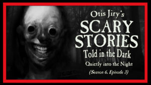Quietly into the Night – Scary Stories Told in the Dark