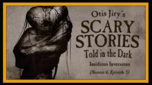 Insidious Inversions – Scary Stories Told in the Dark