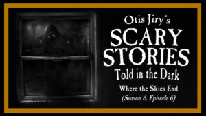 Where the Skies End – Scary Stories Told in the Dark