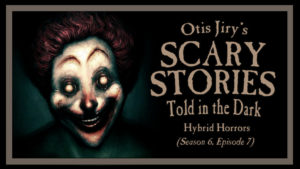 Hybrid Horrors – Scary Stories Told in the Dark