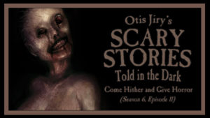 Come Hither and Give Horror – Scary Stories Told in the Dark