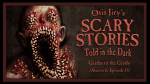 Guides to the Grisly – Scary Stories Told in the Dark