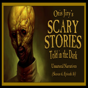 Scary Stories Told in the Dark – Season 6, Episode 16 - "Unnatural Narratives" (Extended Edition)