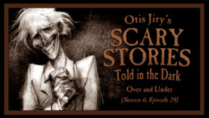 Over and Under – Scary Stories Told in the Dark