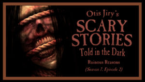 Ruinous Reasons – Scary Stories Told in the Dark