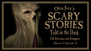 Of Dreams and Dangers – Scary Stories Told in the Dark