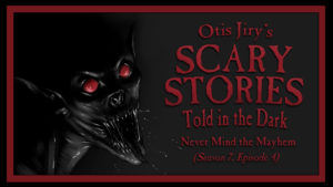 Never Mind the Mayhem – Scary Stories Told in the Dark