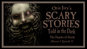 The Depths of Death – Scary Stories Told in the Dark