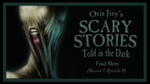 Final Skies – Scary Stories Told in the Dark