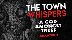 Chapter 1 – "A God Amongst Trees" – The Town Whispers