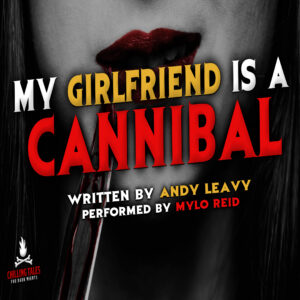 "My Girlfriend is a Cannibal" by Andy Leavy (feat. Mylo Reid)