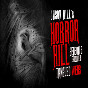 Horror Hill – Season 3, Episode 5 - "Tangled Webs"