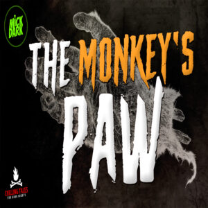 "The Monkey’s Paw" by W.W. Jacobs (feat. Mick Dark)