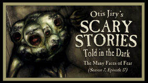 The Many Faces of Fear – Scary Stories Told in the Dark