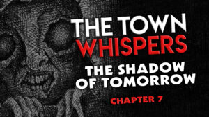 Chapter 7 – "The Shadow of Tomorrow" – The Town Whispers
