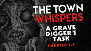 Chapter 7.5 – "A Gravedigger's Task" – The Town Whispers