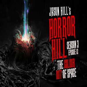 Horror Hill – Season 3, Episode 12 - "The Colour Out of Space"