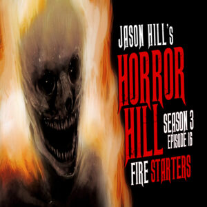 Horror Hill – Season 3, Episode 16 - "Fire Starters"