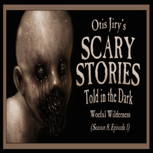 Scary Stories Told in the Dark – Season 8, Episode 1 - "Woeful Wilderness" (Extended Edition)