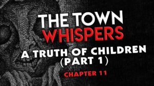 Chapter 11 – "A Truth of Children (Part 1)" – The Town Whispers
