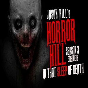 Horror Hill – Season 3, Episode 18 - "In That Sleep of Death"