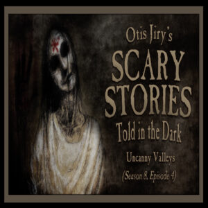 Scary Stories Told in the Dark – Season 8, Episode 4 - "Uncanny Valleys" (Extended Edition)