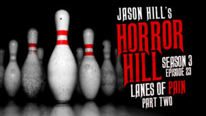 Lanes of Pain (Part 2) – Horror Hill