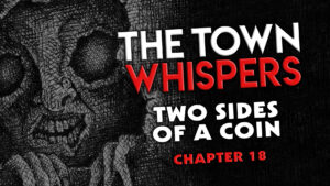 Chapter 18 – "Two Sides of a Coin" – The Town Whispers