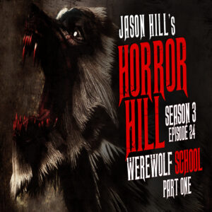 Horror Hill – Season 3, Episode 24 - "Werewolf School (Part 1)"