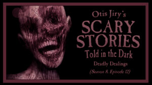 Deadly Dealings – Scary Stories Told in the Dark